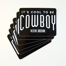 Load image into Gallery viewer, It&#39;s Cool to be Cowboy Sticker

