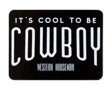 Load image into Gallery viewer, It's Cool to be Cowboy Sticker