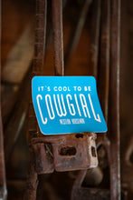 Load image into Gallery viewer, It's Cool to be Cowgirl Sticker
