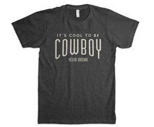 Load image into Gallery viewer, It&#39;s Cool to be Cowboy Tee
