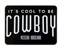 Load image into Gallery viewer, It&#39;s Cool to be Cowboy Sticker
