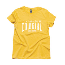 Load image into Gallery viewer, It&#39;s Cool to be Cowgirl Tee
